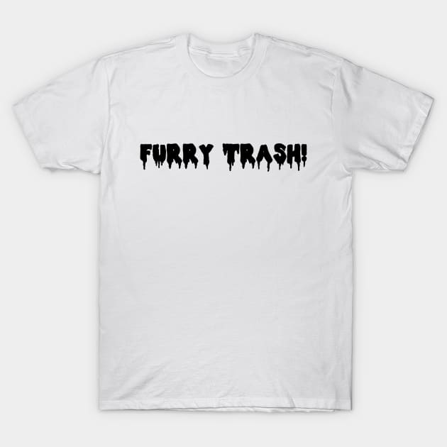 FURRY TRASH! T-Shirt by ShinyBat